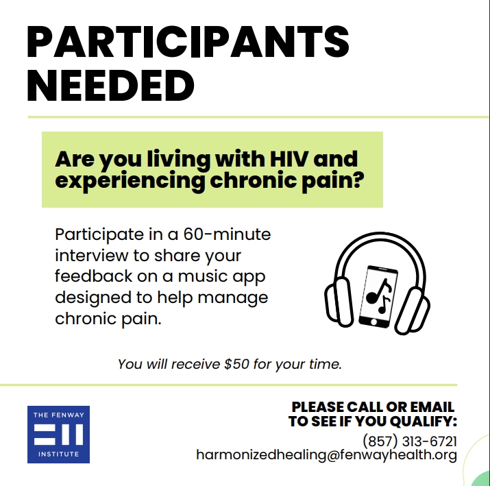 The purpose of this study is to get feedback about a mobile app we are developing called Harmonized Healing, which is designed to help people with HIV manage chronic pain. The app is intended to be something that people can turn to during moments of pain or stress. Participation would consist of a one-time interview and brief questionnaire lasting 90-minutes. Participants will receive a total of $50 via a reloadable debit card, called a ClinCard, after completing study visit procedures. Please call or email to see if you qualify: (857) 313-6721 Harmonizedhealing@fenwayhealth.org