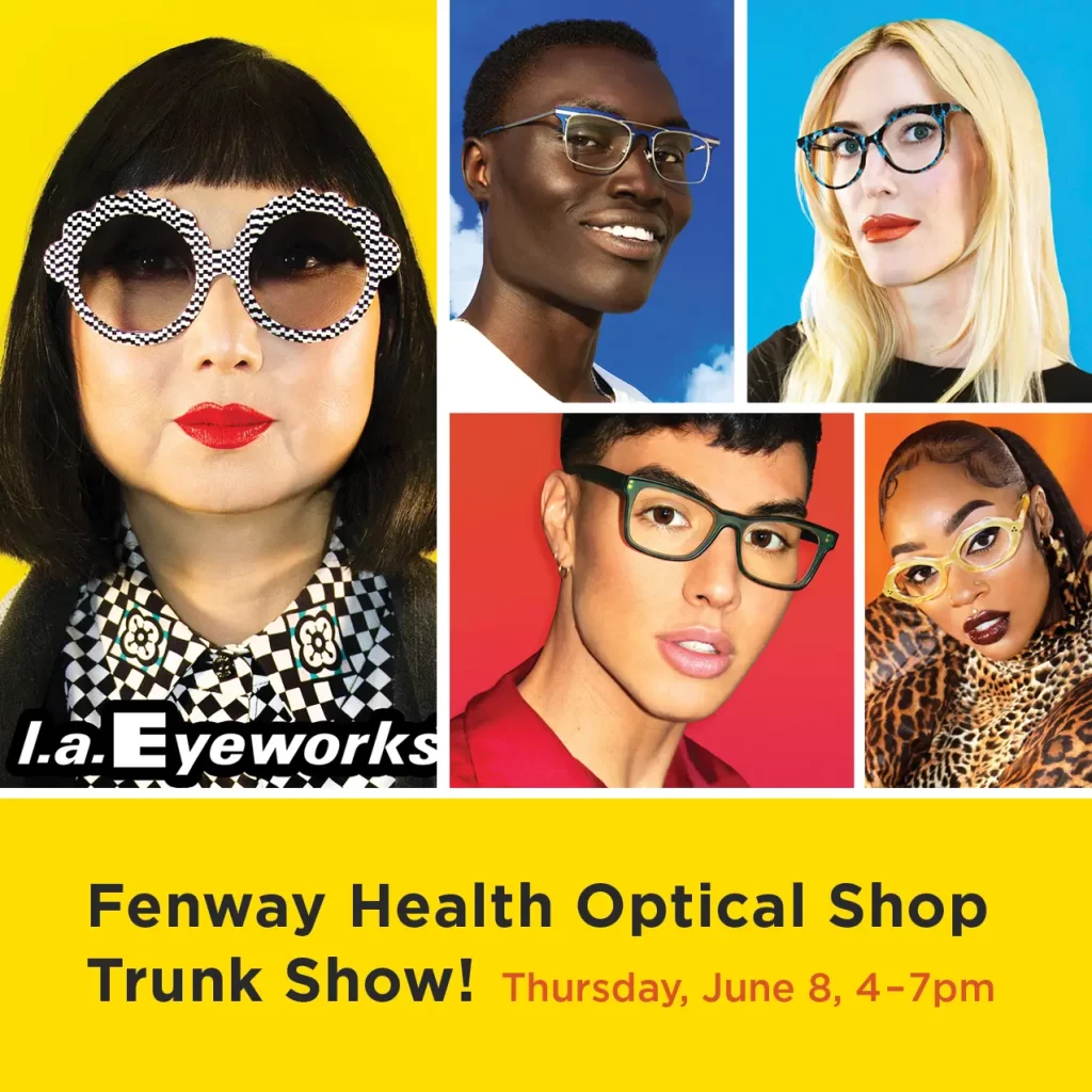 Fenway Health Optical Shop To Host l.a. Eyeworks Trunk Show - Fenway ...