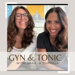 Gyn & Tonic podcast artwork featuring hosts Supraja and Sara