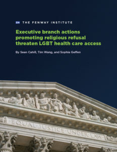 Executive Branch Actions Promoting Religious Refusal Threaten LGBT Health Care Access Brief Cover