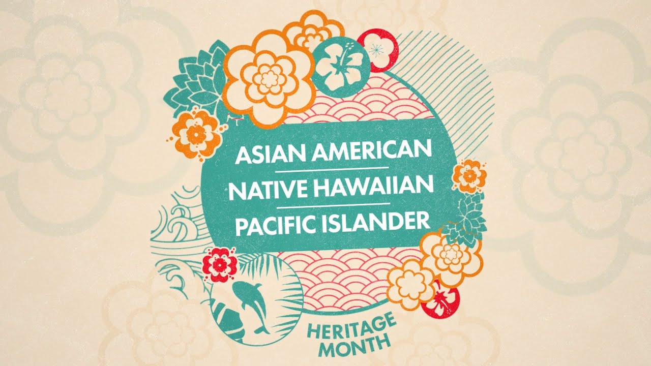 Celebrating Asian American, Native Hawaiian, and Pacific Islander